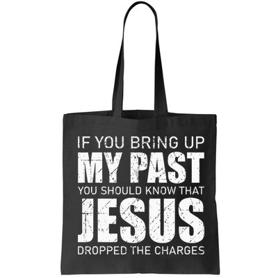 If You Bring Up My Past You Should Know Jesus Dropped Charge Bag