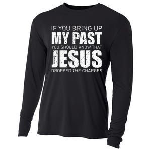 If You Bring Up My Past You Should Know Jesus Dropped Charge Cooling Performance Long Sleeve Crew