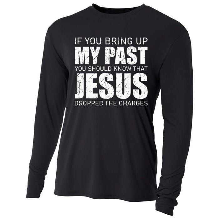 If You Bring Up My Past You Should Know Jesus Dropped Charge Cooling Performance Long Sleeve Crew