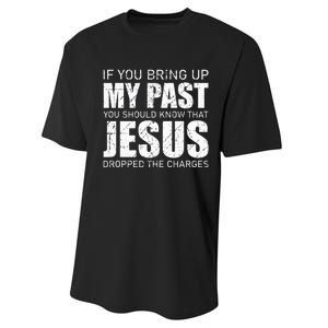 If You Bring Up My Past You Should Know Jesus Dropped Charge Performance Sprint T-Shirt