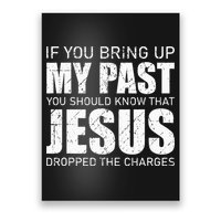 If You Bring Up My Past You Should Know Jesus Dropped Charge Poster