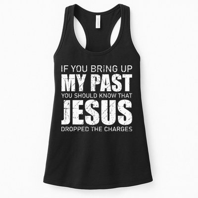 If You Bring Up My Past You Should Know Jesus Dropped Charge Womens Tank Top