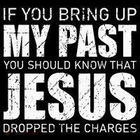 If You Bring Up My Past You Should Know Jesus Dropped Charge Toddler Sweatshirt