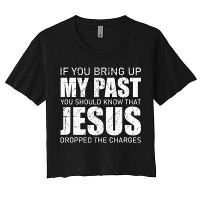 If You Bring Up My Past You Should Know Jesus Dropped Charge Crop Top