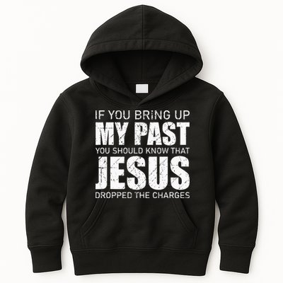If You Bring Up My Past You Should Know Jesus Dropped Charge Kids Hoodie