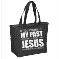If You Bring Up My Past You Should Know Jesus Dropped Charge Zip Tote Bag