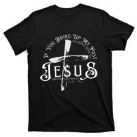 If You Bring Up My Past You Should Know That Jesus Dropped T-Shirt