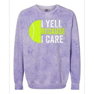 I Yell Because I Care Proud Tennis Parent Tennis Pride Tennis Mom Tennis Dad Colorblast Crewneck Sweatshirt