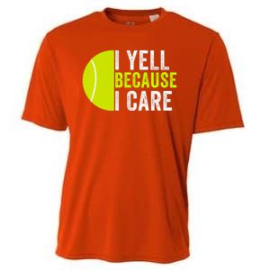 I Yell Because I Care Proud Tennis Parent Tennis Pride Tennis Mom Tennis Dad Cooling Performance Crew T-Shirt