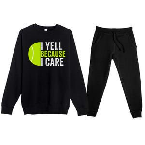 I Yell Because I Care Proud Tennis Parent Tennis Pride Tennis Mom Tennis Dad Premium Crewneck Sweatsuit Set