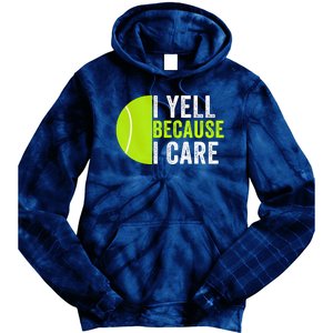 I Yell Because I Care Proud Tennis Parent Tennis Pride Tennis Mom Tennis Dad Tie Dye Hoodie