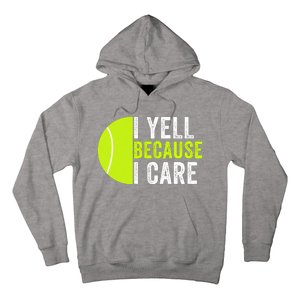 I Yell Because I Care Proud Tennis Parent Tennis Pride Tennis Mom Tennis Dad Hoodie