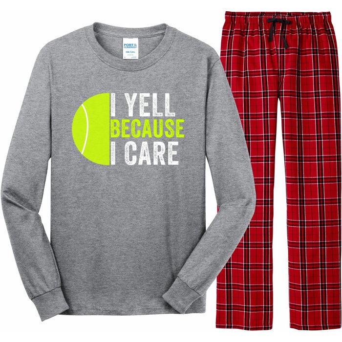 I Yell Because I Care Proud Tennis Parent Tennis Pride Tennis Mom Tennis Dad Long Sleeve Pajama Set