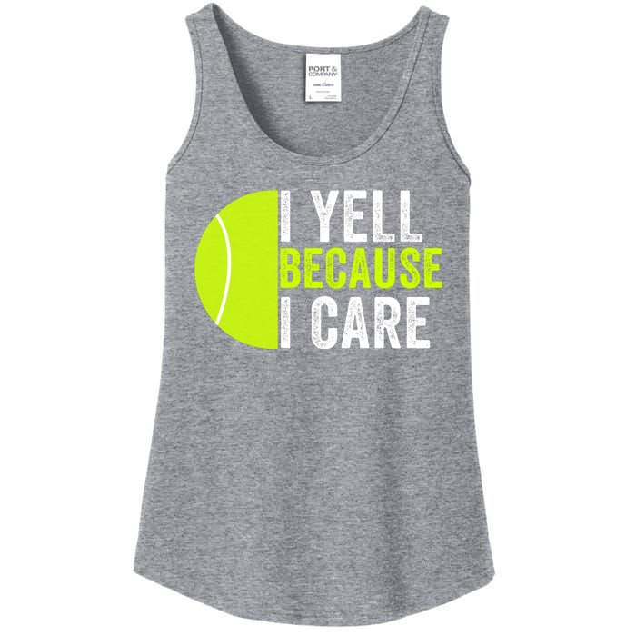 I Yell Because I Care Proud Tennis Parent Tennis Pride Tennis Mom Tennis Dad Ladies Essential Tank