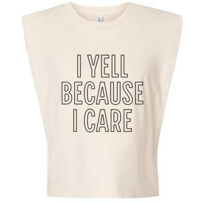 I Yell Because I Care Funny Attitude Sarcastic Party Gift Garment-Dyed Women's Muscle Tee