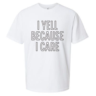 I Yell Because I Care Funny Attitude Sarcastic Party Gift Sueded Cloud Jersey T-Shirt