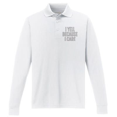 I Yell Because I Care Funny Attitude Sarcastic Party Gift Performance Long Sleeve Polo