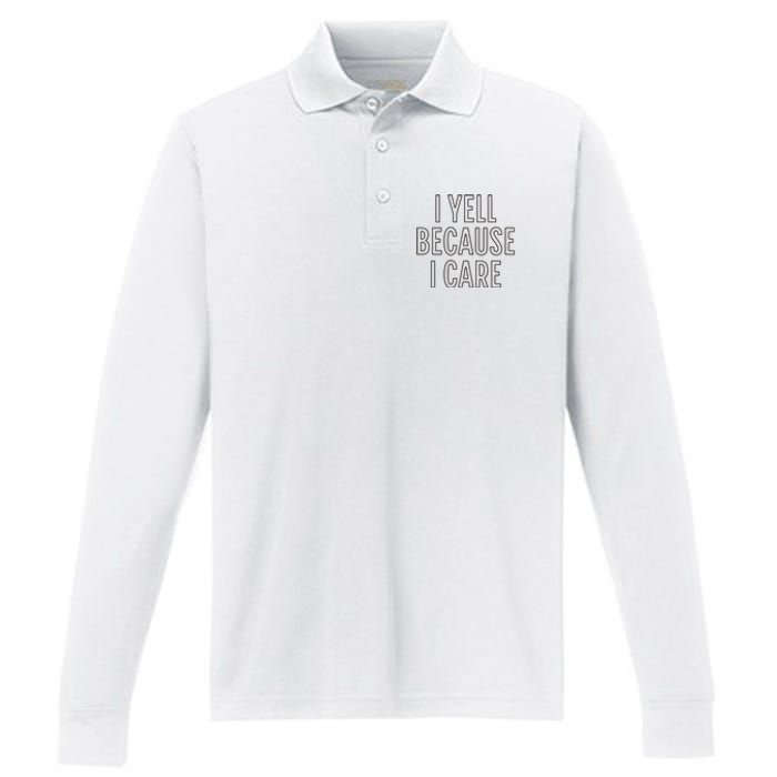 I Yell Because I Care Funny Attitude Sarcastic Party Gift Performance Long Sleeve Polo