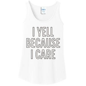 I Yell Because I Care Funny Attitude Sarcastic Party Gift Ladies Essential Tank