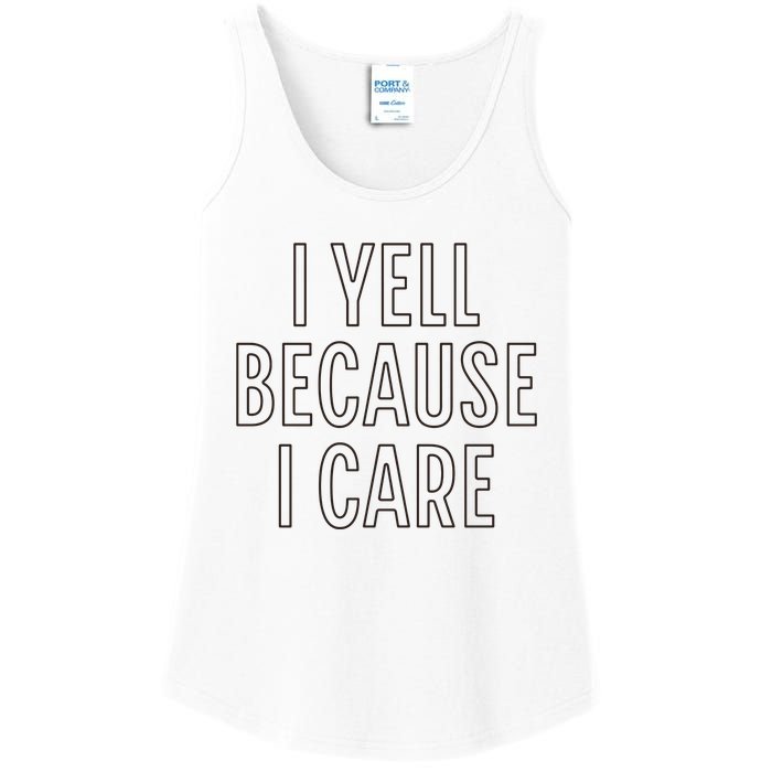 I Yell Because I Care Funny Attitude Sarcastic Party Gift Ladies Essential Tank