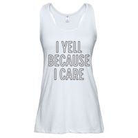 I Yell Because I Care Funny Attitude Sarcastic Party Gift Ladies Essential Flowy Tank