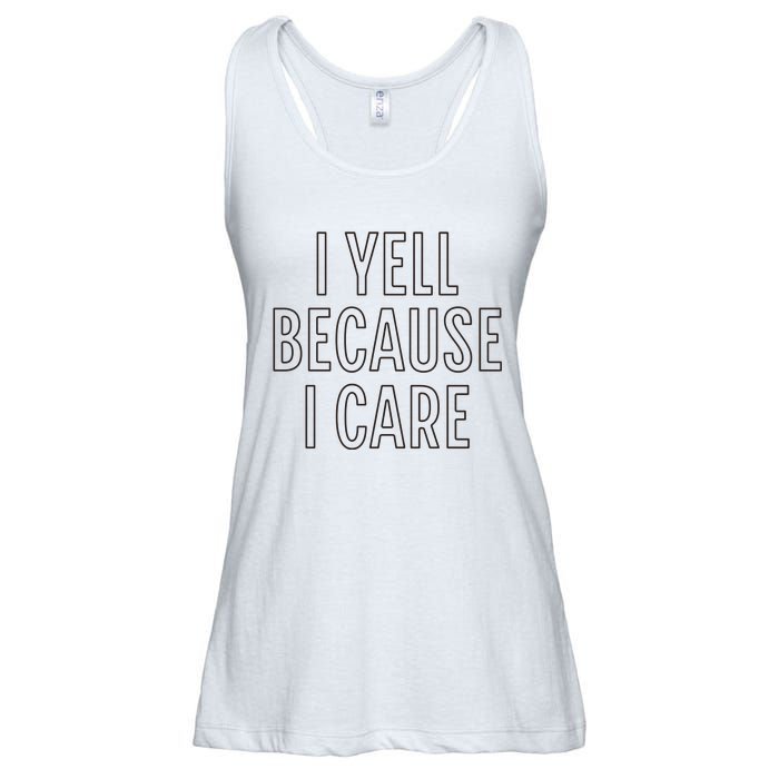 I Yell Because I Care Funny Attitude Sarcastic Party Gift Ladies Essential Flowy Tank