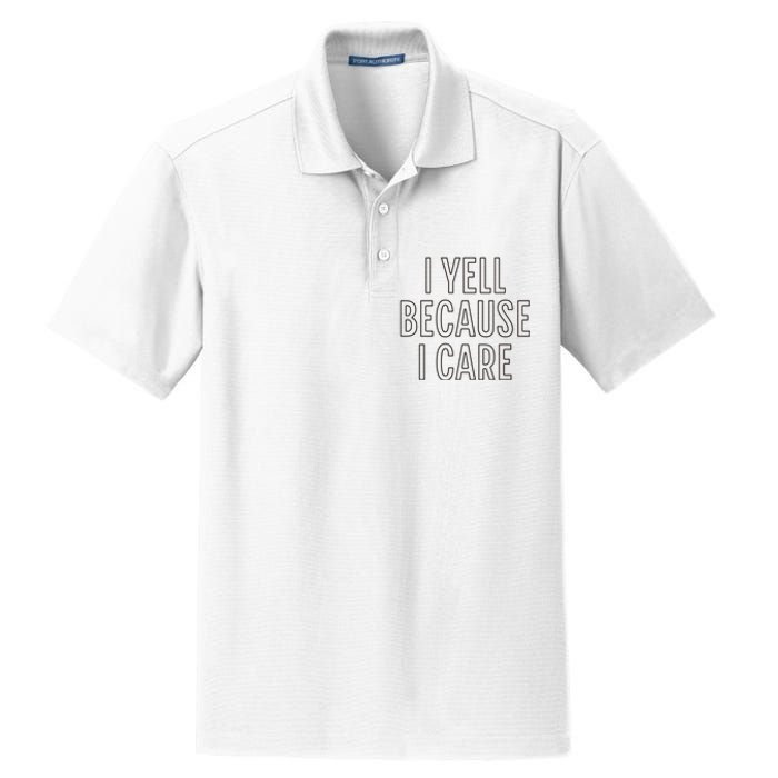 I Yell Because I Care Funny Attitude Sarcastic Party Gift Dry Zone Grid Polo