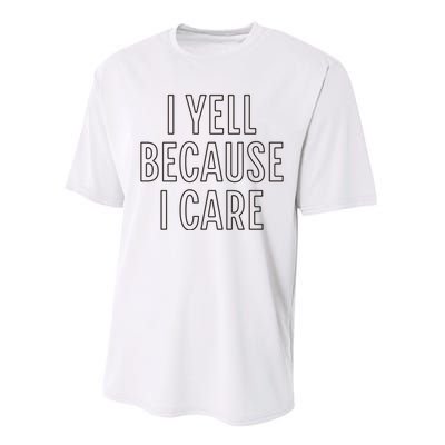 I Yell Because I Care Funny Attitude Sarcastic Party Gift Performance Sprint T-Shirt