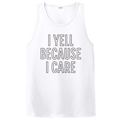 I Yell Because I Care Funny Attitude Sarcastic Party Gift PosiCharge Competitor Tank