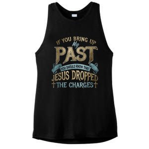 If You Bring Up My Past You Should Know That Jesus Dropped Ladies PosiCharge Tri-Blend Wicking Tank