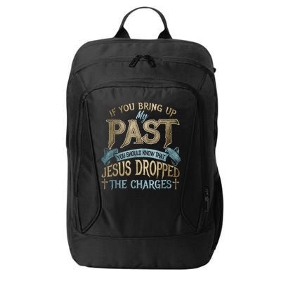 If You Bring Up My Past You Should Know That Jesus Dropped City Backpack