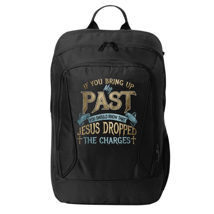 If You Bring Up My Past You Should Know That Jesus Dropped City Backpack