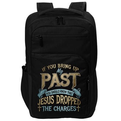 If You Bring Up My Past You Should Know That Jesus Dropped Impact Tech Backpack