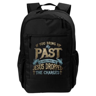 If You Bring Up My Past You Should Know That Jesus Dropped Backpack