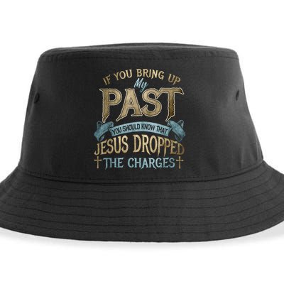 If You Bring Up My Past You Should Know That Jesus Dropped Sustainable Bucket Hat