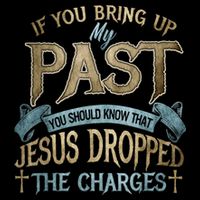 If You Bring Up My Past You Should Know That Jesus Dropped Drawstring Bag