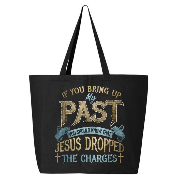 If You Bring Up My Past You Should Know That Jesus Dropped 25L Jumbo Tote