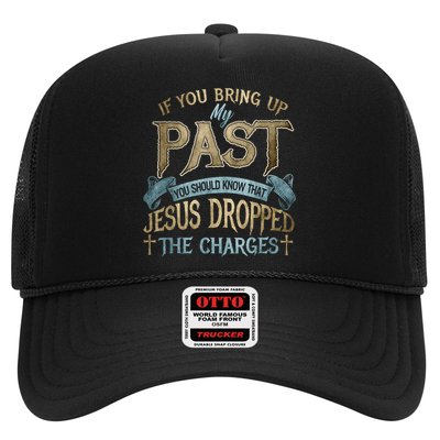 If You Bring Up My Past You Should Know That Jesus Dropped Hat