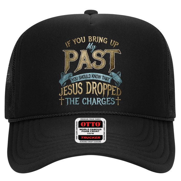 If You Bring Up My Past You Should Know That Jesus Dropped Hat