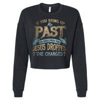 If You Bring Up My Past You Should Know That Jesus Dropped Cropped Pullover Crew