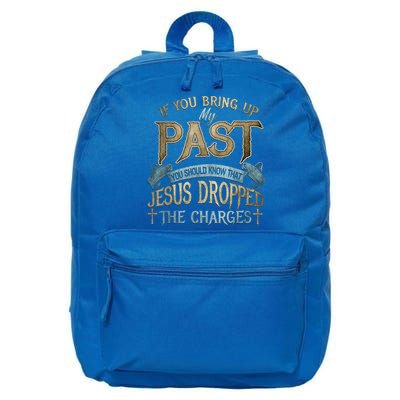 If You Bring Up My Past You Should Know That Jesus Dropped 16 in Basic Backpack