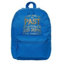 If You Bring Up My Past You Should Know That Jesus Dropped 16 in Basic Backpack