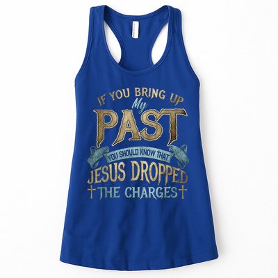 If You Bring Up My Past You Should Know That Jesus Dropped Womens Tank Top