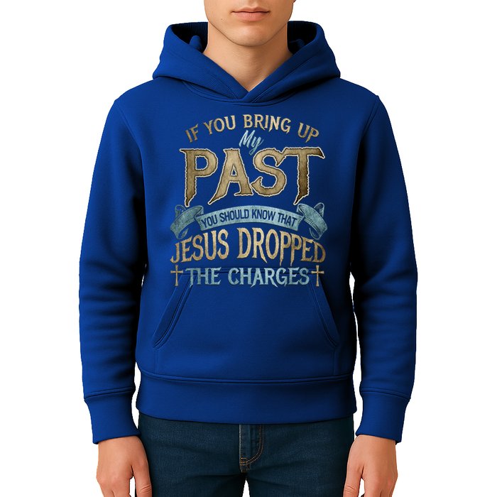 If You Bring Up My Past You Should Know That Jesus Dropped Kids Hoodie