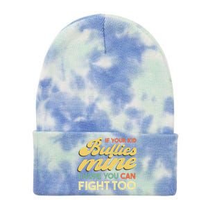 If Your Bullies Mine I Hope You Can Fight Too Gift Tie Dye 12in Knit Beanie