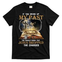 If You Bring Up My Past You Should Know That Jesus Dropped T-Shirt