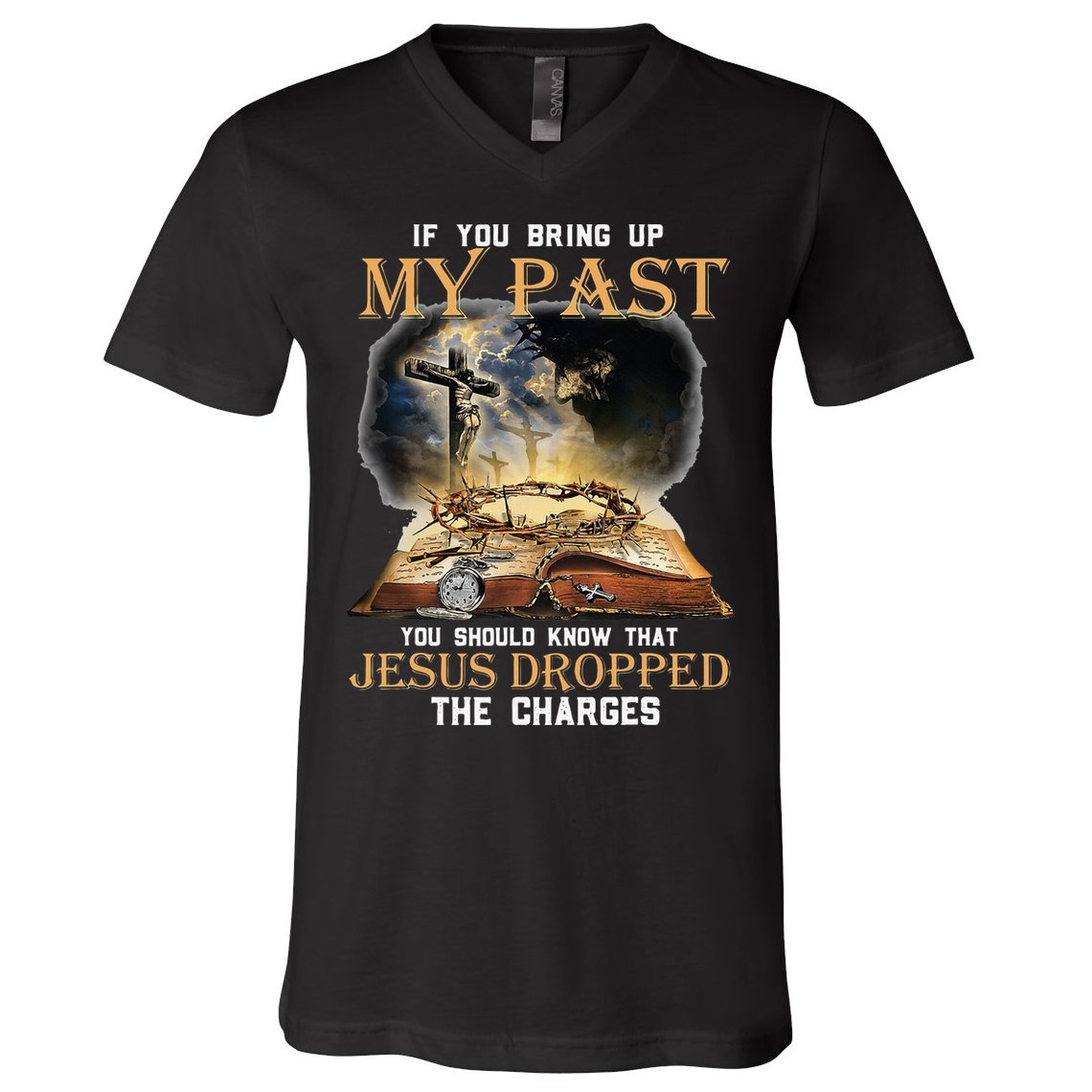 If You Bring Up My Past You Should Know That Jesus Dropped V-Neck T-Shirt