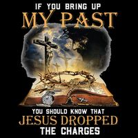 If You Bring Up My Past You Should Know That Jesus Dropped Bucket Hat