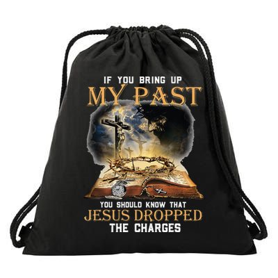 If You Bring Up My Past You Should Know That Jesus Dropped Drawstring Bag
