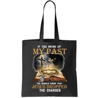If You Bring Up My Past You Should Know That Jesus Dropped Bag